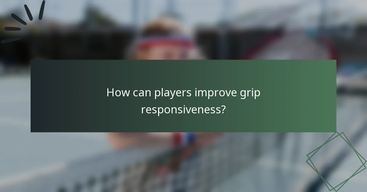 How can players improve grip responsiveness?
