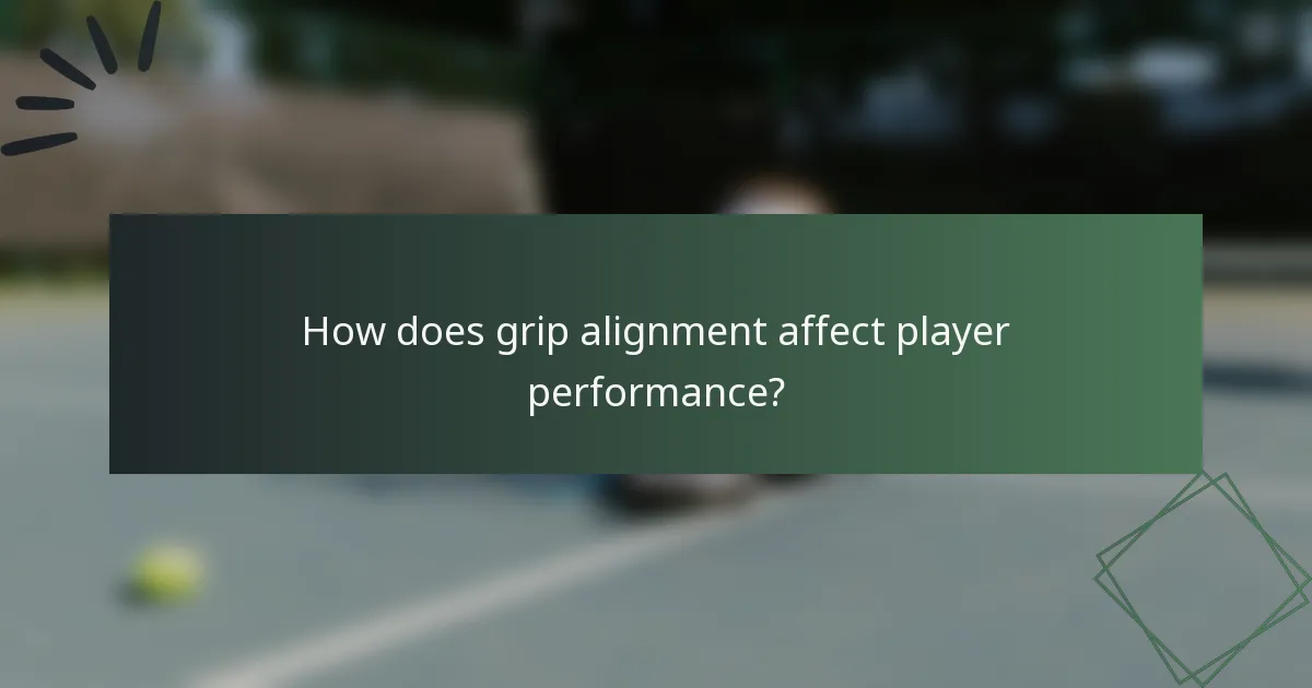 How does grip alignment affect player performance?
