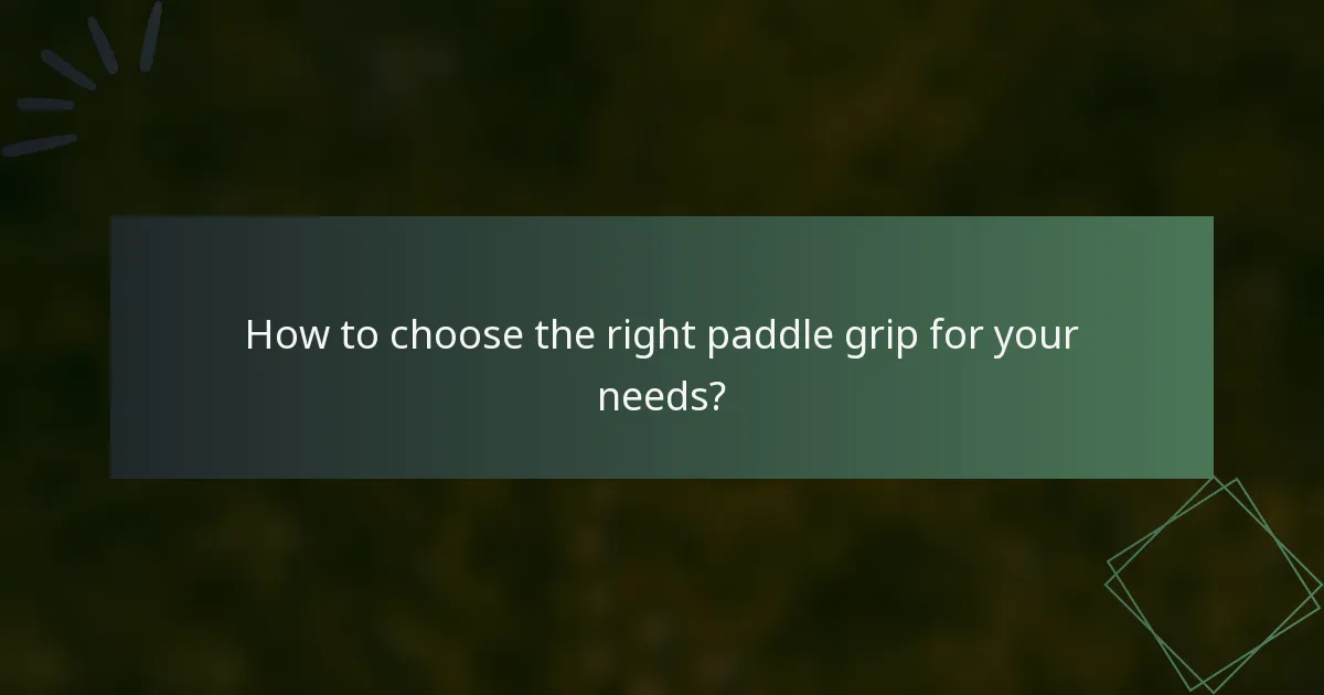 How to choose the right paddle grip for your needs?
