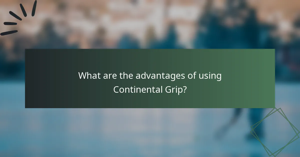 What are the advantages of using Continental Grip?