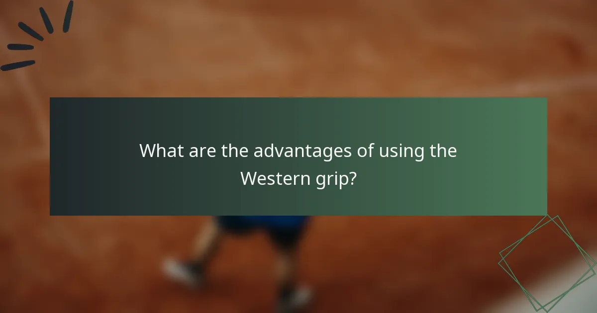 What are the advantages of using the Western grip?