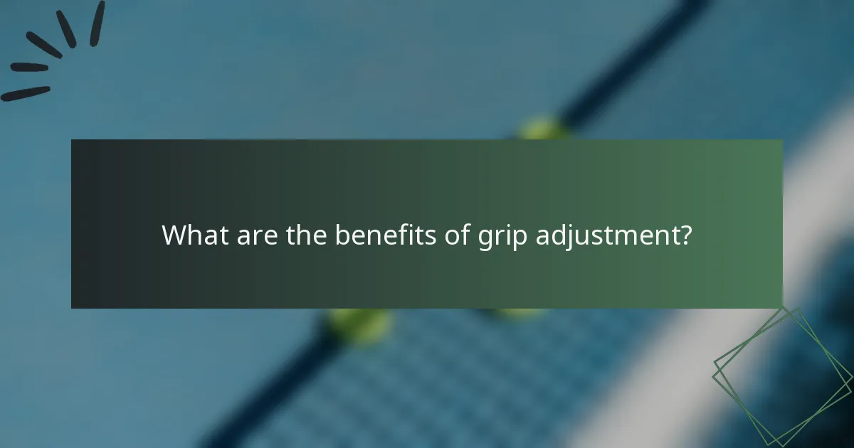What are the benefits of grip adjustment?