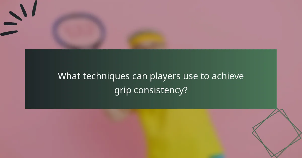 What techniques can players use to achieve grip consistency?