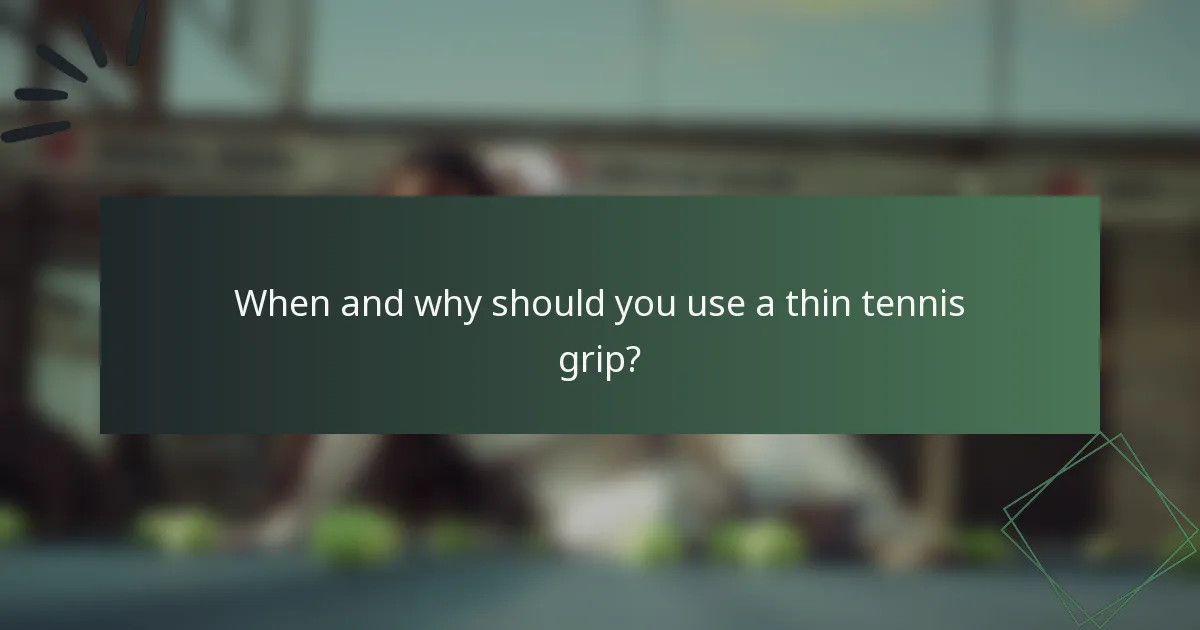 When and why should you use a thin tennis grip?
