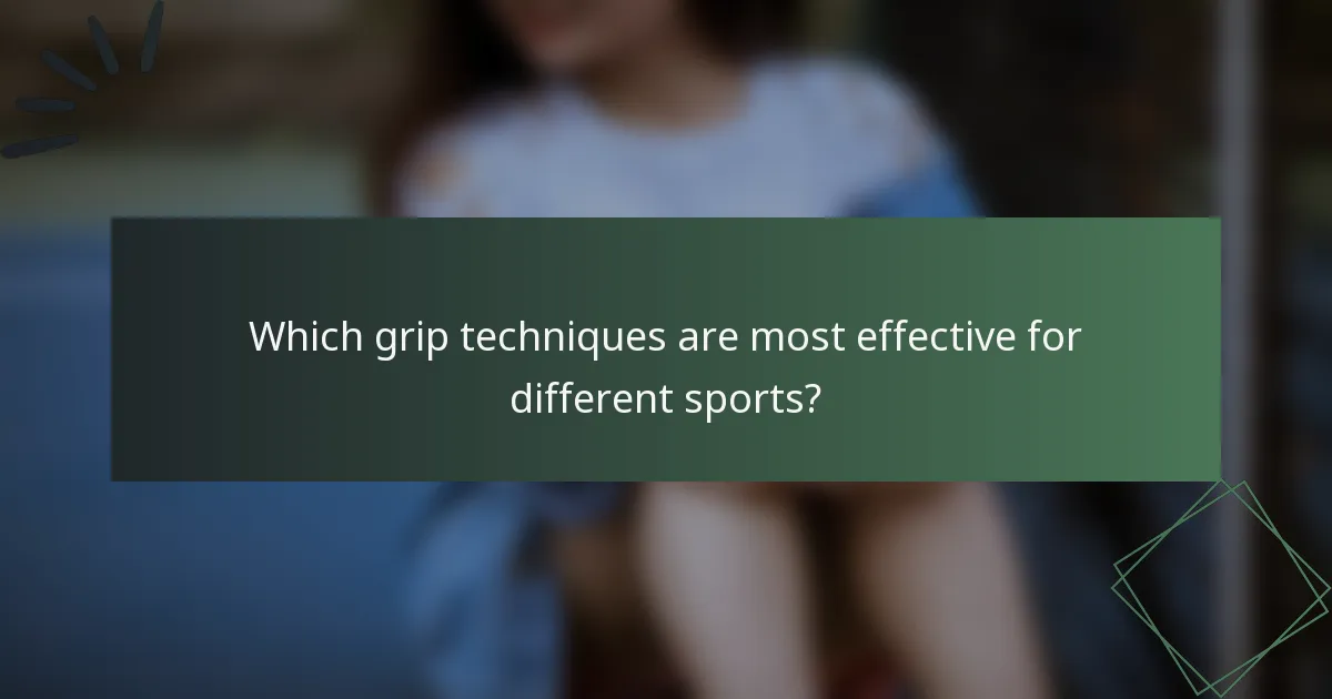 Which grip techniques are most effective for different sports?